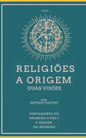 Religiões a Origem: A origem do Segredo Livro 1