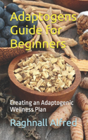 Adaptogens Guide for Beginners: Creating an Adaptogenic Wellness Plan