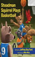 Steadman Squirrel Plays Basketball