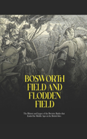 Bosworth Field and Flodden Field