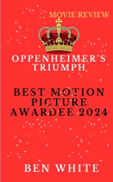 Oppenheimer's Triumph: Best Motion Picture Awardee 2024
