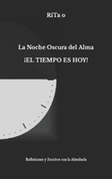 Noche Oscura del Alma ¡EL TIEMPO ES HOY!: Reflexiones y Escritos con la Almohada