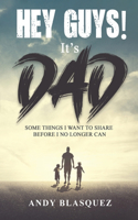 Hey Guys! It's Dad