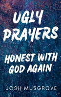 Ugly Prayers