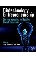 Biotechnology Entrepreneurship: Starting, Managing, and Leading Biotech Companies