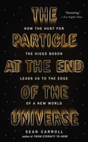 Particle at the End of the Universe: How the Hunt for the Higgs Boson Leads Us to the Edge of a New World