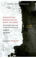 Dissenting Knowledges, Open Futures: The Multiple Selves and Strange Destinations of Ashis Nandy