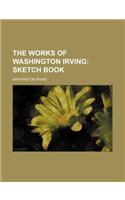 The Works of Washington Irving (Volume 1); Sketch Book