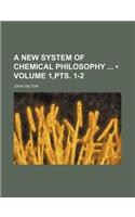 A New System of Chemical Philosophy (Volume 1, Pts. 1-2)