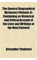 The General Biographical Dictionary (Volume 4); Containing an Historical and Critical Account of the Lives and Writings of the Most Eminent Persons in