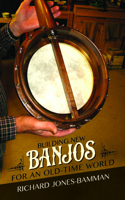 Building New Banjos for an Old-Time World: (Folklore Studies in Multicultural World)