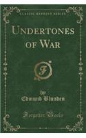 Undertones of War (Classic Reprint)