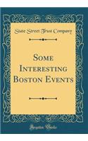 Some Interesting Boston Events (Classic Reprint)