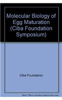 Molecular Biology of Egg Maturation (Ciba Foundation Symposium)