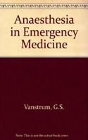 Anaesthesia in Emergency Medicine