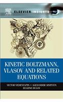 Kinetic Boltzmann, Vlasov and Related Equations