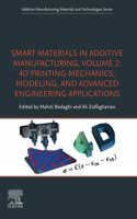 Smart Materials in Additive Manufacturing, volume 2: 4D Printing Mechanics, Modeling, and Advanced Engineering Applications