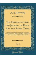 The Horticulturist and Journal of Rural Art and Rural Taste, Vol. 2: Devoted to Horticulture, Landscape Gardening, Rural Architecture, Botany, Pomology, Entomology, Rural Economy, &C.; July 1847 June 1848 (Classic Reprint)