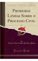 Primeiras Linhas Sobre O Processo Civil, Vol. 3 (Classic Reprint)