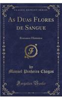 As Duas Flores de Sangue: Romance Historico (Classic Reprint)