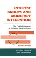 Interest Groups And Monetary Integration