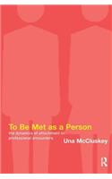 To Be Met as a Person