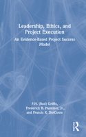 Leadership, Ethics, and Project Execution: An Evidence-Based Project Success Model