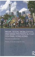 Media, Social Mobilisation and Mass Protests in Post-Colonial Hong Kong