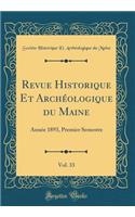 Revue Historique Et Archï¿½ologique Du Maine, Vol. 33: Annï¿½e 1893, Premier Semestre (Classic Reprint): Annï¿½e 1893, Premier Semestre (Classic Reprint)