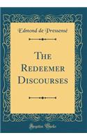 The Redeemer Discourses (Classic Reprint)