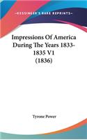 Impressions Of America During The Years 1833-1835 V1 (1836)