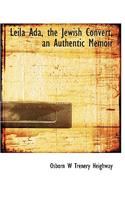Leila ADA, the Jewish Convert, an Authentic Memoir: (English)