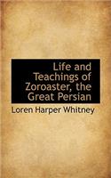 Life and Teachings of Zoroaster, the Great Persian