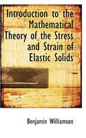 Introduction to the Mathematical Theory of the Stress and Strain of Elastic Solids: (English)