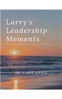 Larry's Leadership Moments