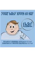Your Baby Loves to Say THAT!
