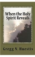 When the Holy Spirit Reveals: New Insights Into Old Controversies