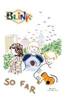 Blink: So Far: [Second Edition]