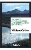 Sir Joshua Reynolds' Notes and Observations on Pictures: Chiefly of the Venetian School ... Also ...