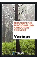 Zeitschrift fï¿½r Philosophie und katholische Theologie