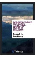 Twentieth Century Text-Books. Laboratory Studies in Chemistry