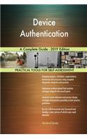 Device Authentication A Complete Guide - 2019 Edition