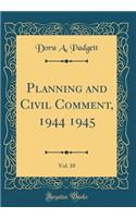Planning and Civil Comment, 1944 1945, Vol. 10 (Classic Reprint)