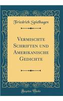 Vermischte Schriften Und Amerikanische Gedichte (Classic Reprint)