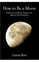 How to Be a Moon