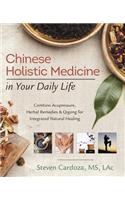 Chinese Holistic Medicine in Your Daily Life