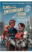 Slaves of the Switchboard of Doom: A Novel of Retropolis