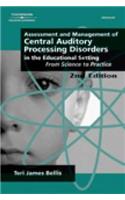 Assessment & Management of Central Auditory Processing Disorders in the Educational Setting: From Science to Practice