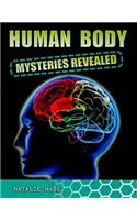 Human Body Mysteries Revealed: (Mysteries Revealed)