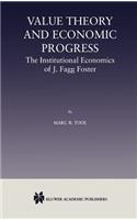 Value Theory and Economic Progress: The Institutional Economics of J. Fagg Foster